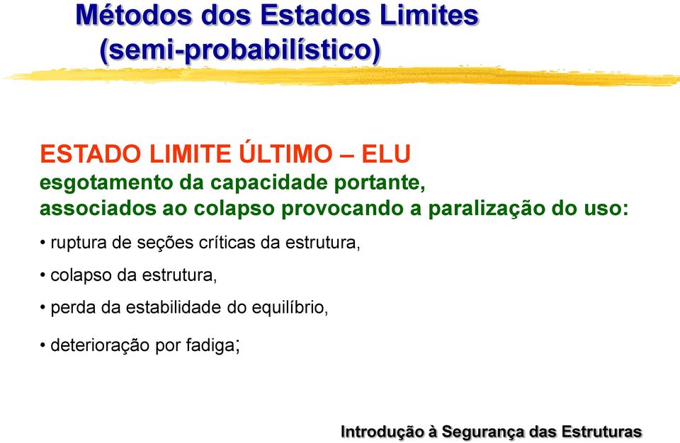 a paralização do uso: ruptura de seções críticas da estrutura, colapso