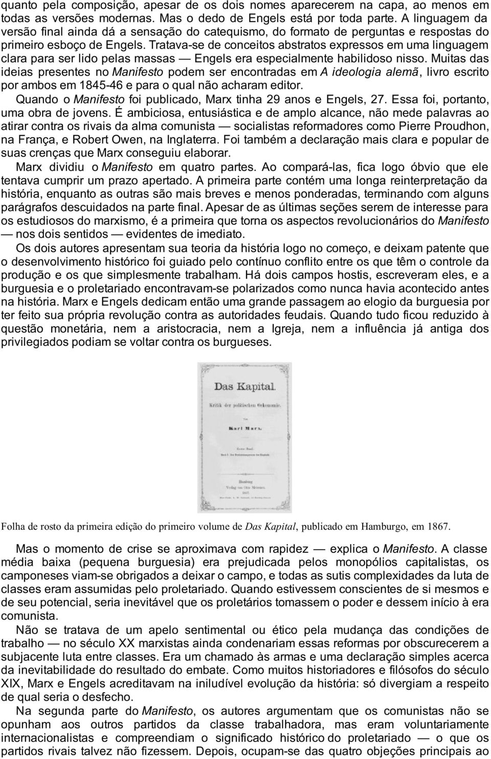 Tratava-se de conceitos abstratos expressos em uma linguagem clara para ser lido pelas massas Engels era especialmente habilidoso nisso.