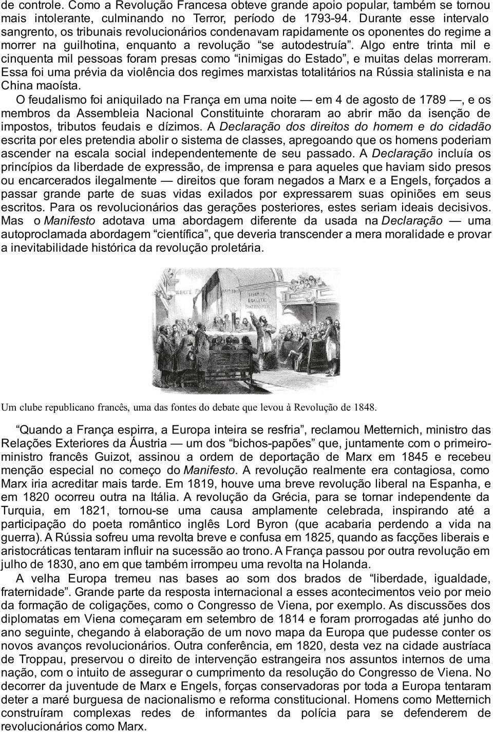 Algo entre trinta mil e cinquenta mil pessoas foram presas como inimigas do Estado, e muitas delas morreram.