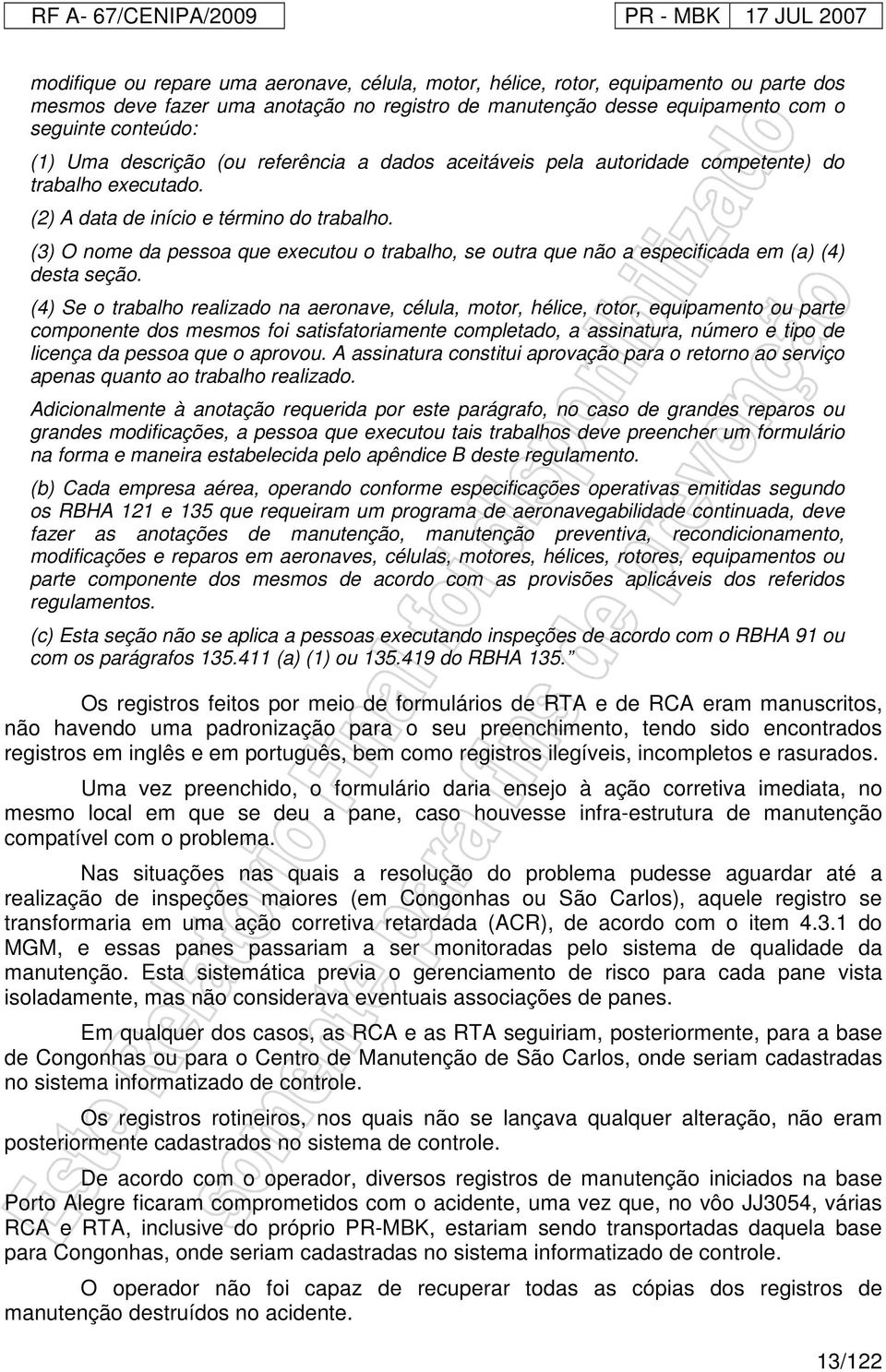 (3) O nome da pessoa que executou o trabalho, se outra que não a especificada em (a) (4) desta seção.