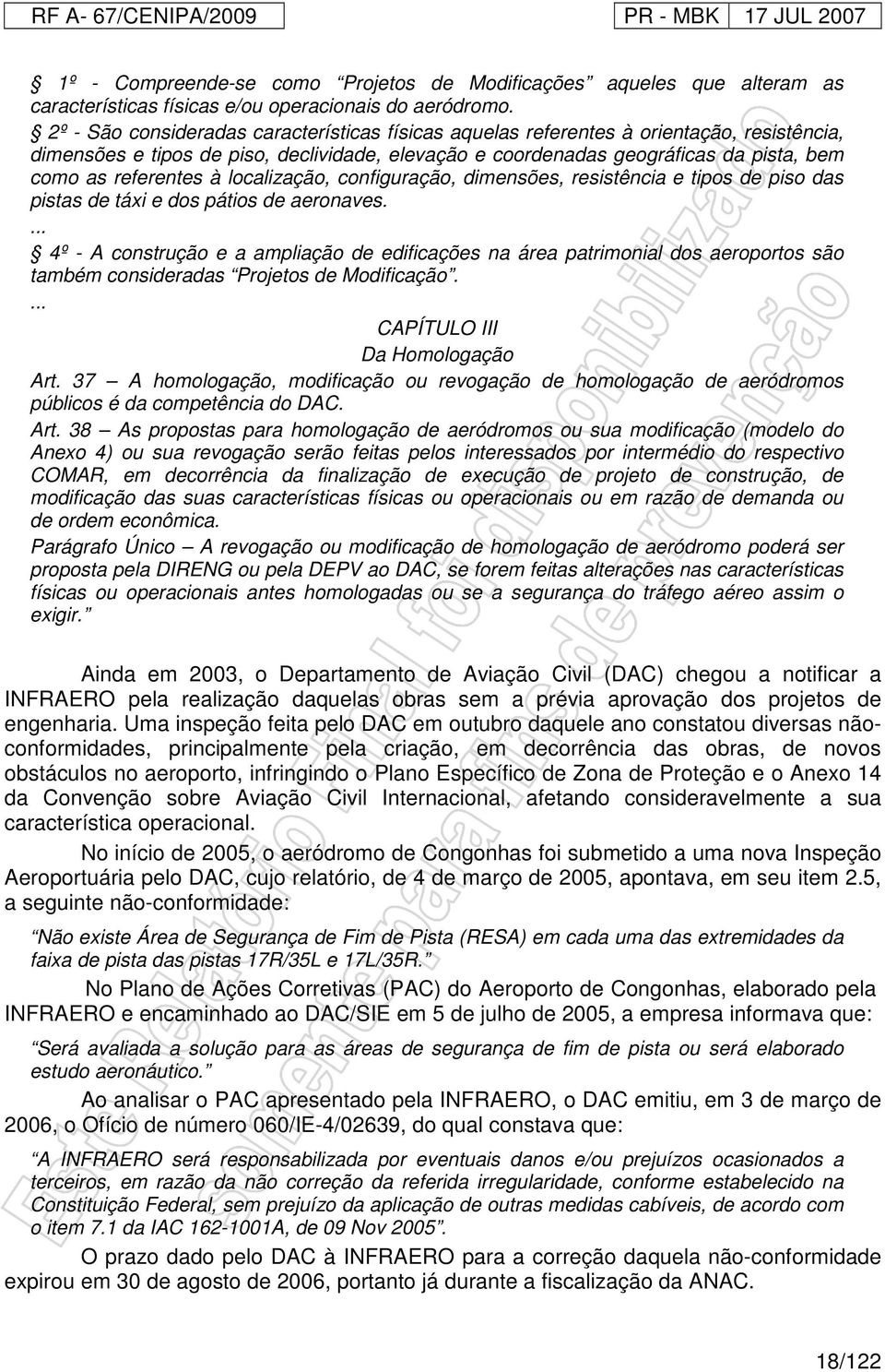 à localização, configuração, dimensões, resistência e tipos de piso das pistas de táxi e dos pátios de aeronaves.