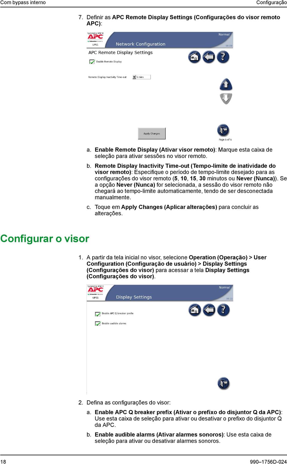 Remote Display Inactivity Time-out (Tempo-limite de inatividade do visor remoto): Especifique o período de tempo-limite desejado para as configurações do visor remoto (5, 10, 15, 30 minutos ou Never