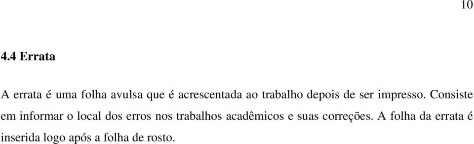 Consiste em informar o local dos erros nos trabalhos