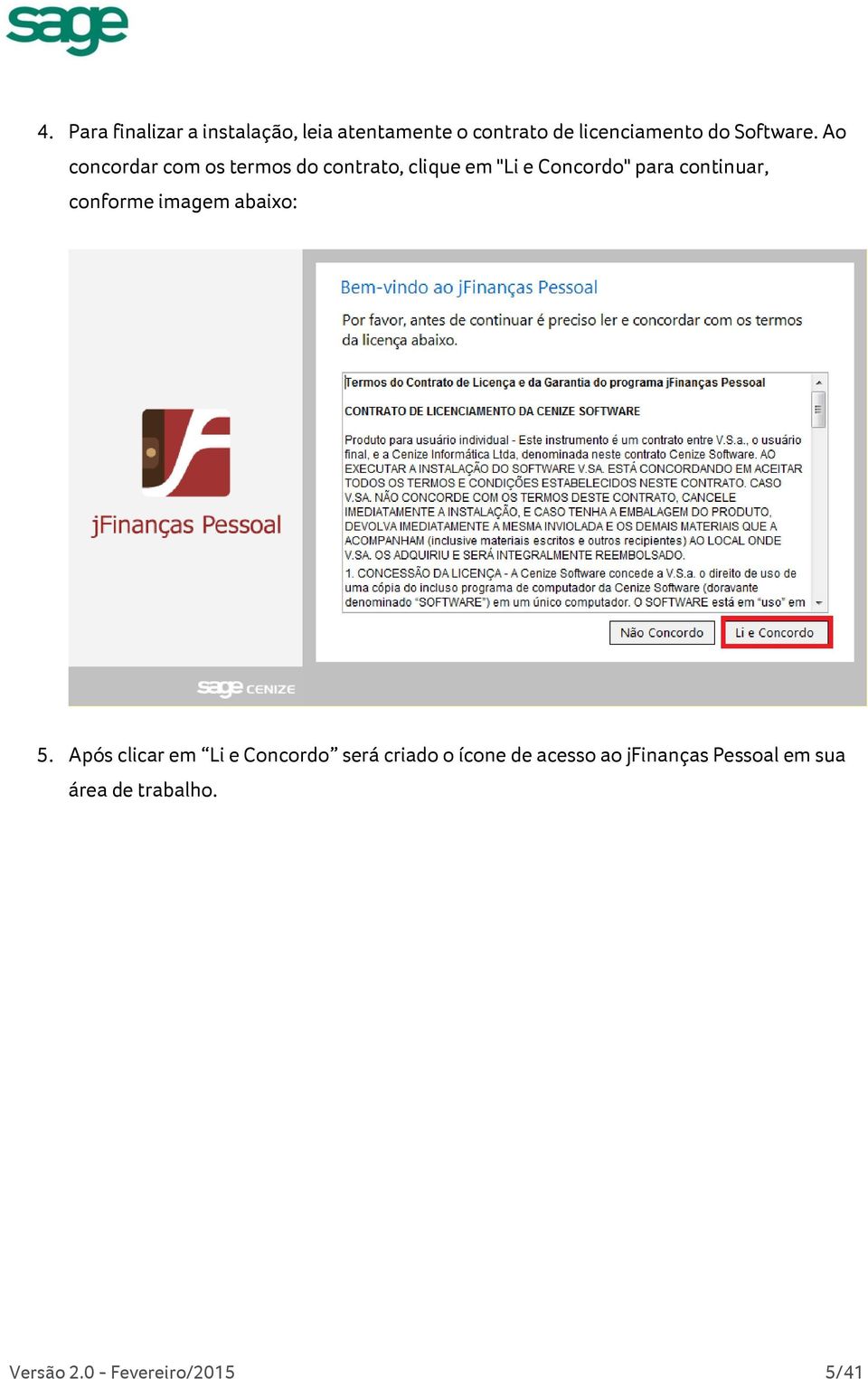 Ao concordar com os termos do contrato, clique em "Li e Concordo" para continuar,