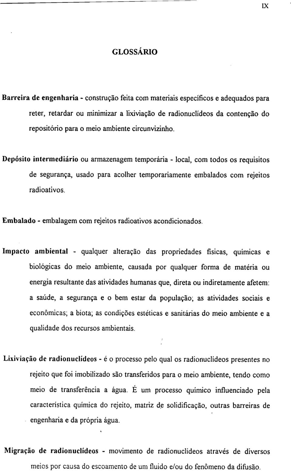 Embalado - embalagem com rejeitos radioativos acondicionados.