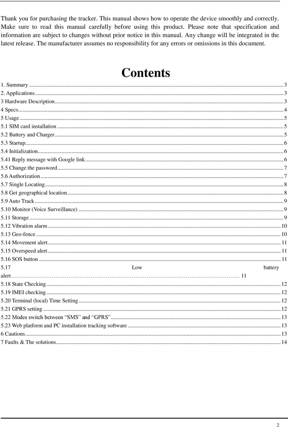 The manufacturer assumes no responsibility for any errors or omissions in this document. Contents 1. Summary... 3 2. Applications... 3 3 Hardware Description... 3 4 Specs.... 4 5 Usage... 5 5.