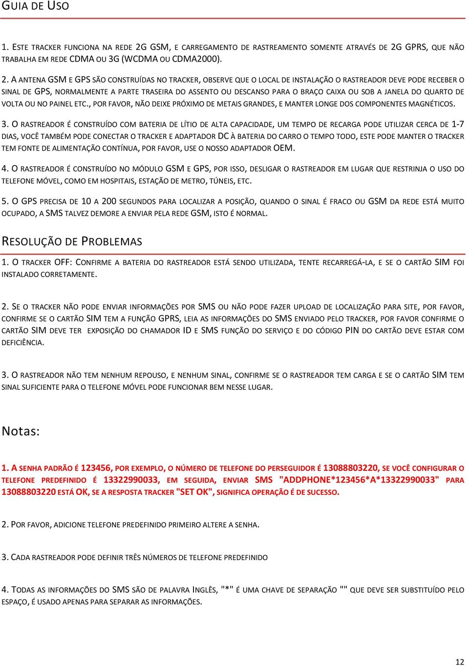 GPRS, QUE NÃO TRABALHA EM REDE CDMA OU 3G (WCDMA OU CDMA2000). 2.