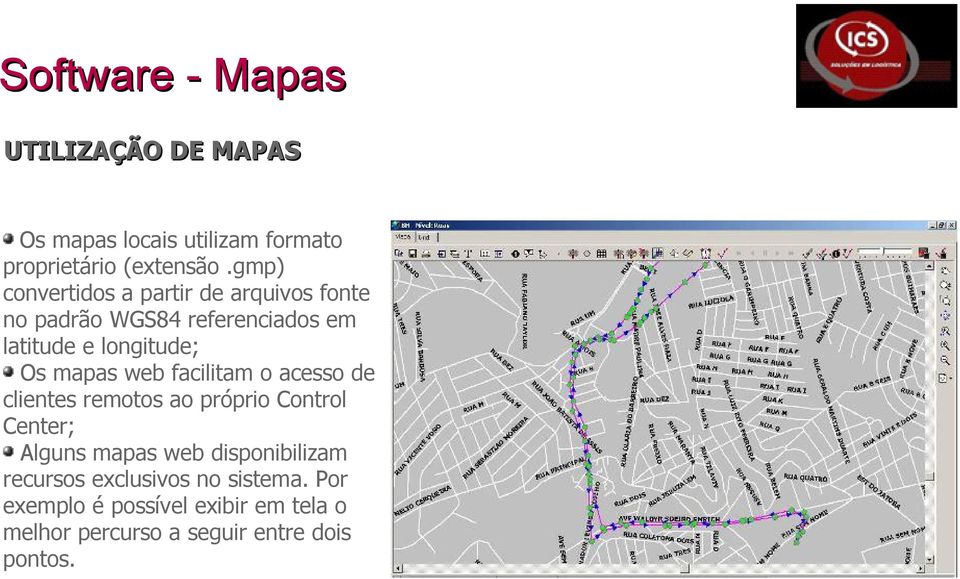 mapas web facilitam o acesso de clientes remotos ao próprio Control Center; Alguns mapas web