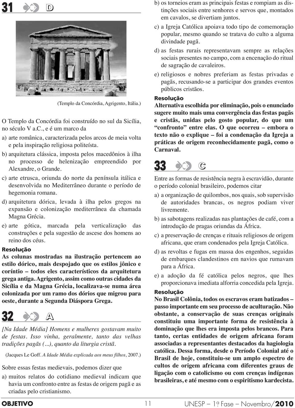 c) arte etrusca, oriunda do norte da península itálica e desenvolvida no Mediterrâneo durante o período de hegemonia romana.