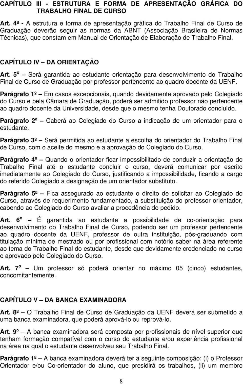 Orientação de Elaboração de Trabalho Final. CAPÍTULO IV DA ORIENTAÇÃO Art.