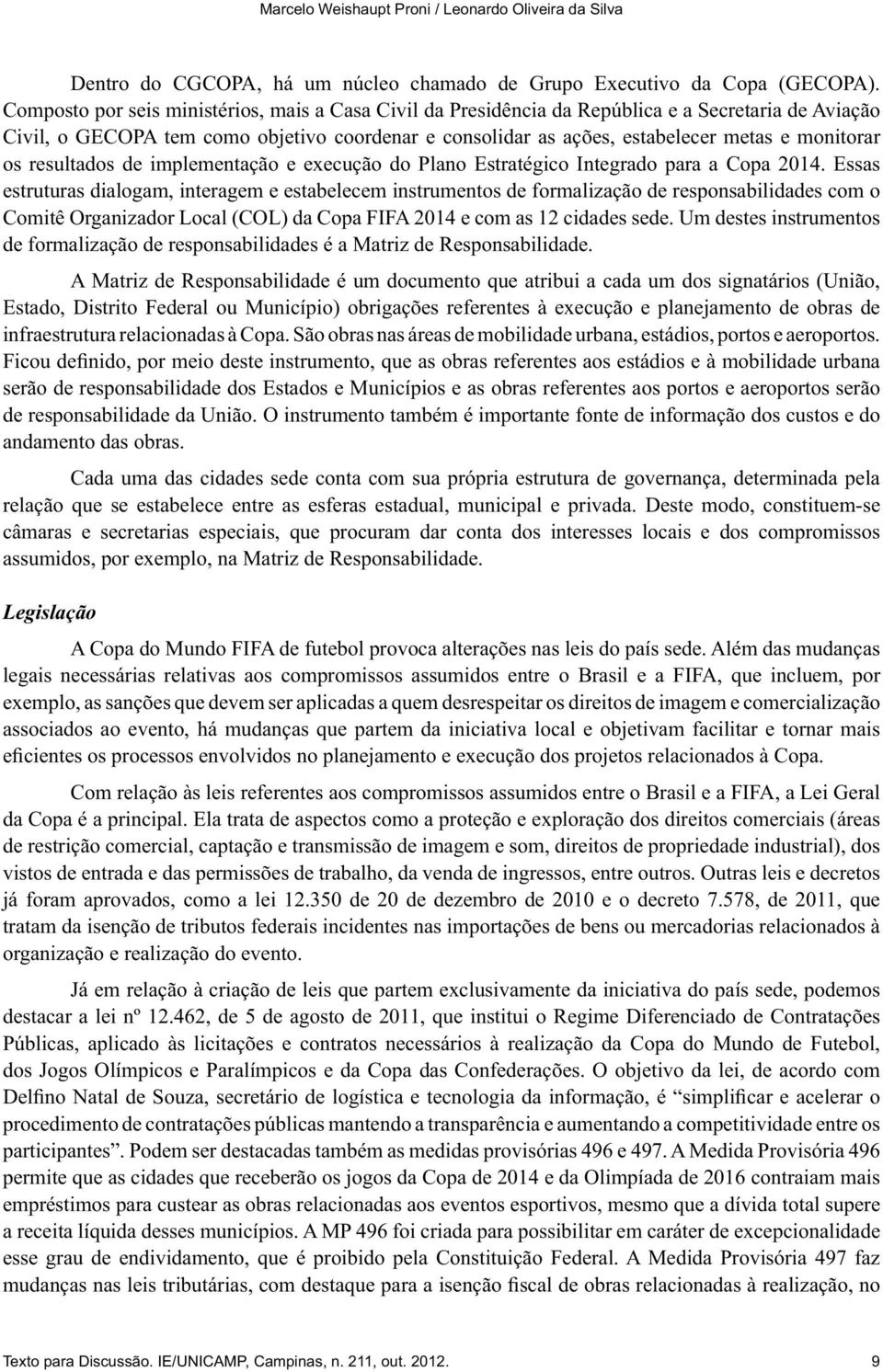 A Matriz de Responsabilidade é um documento que atribui a cada um dos signatários (União, de responsabilidade da União.