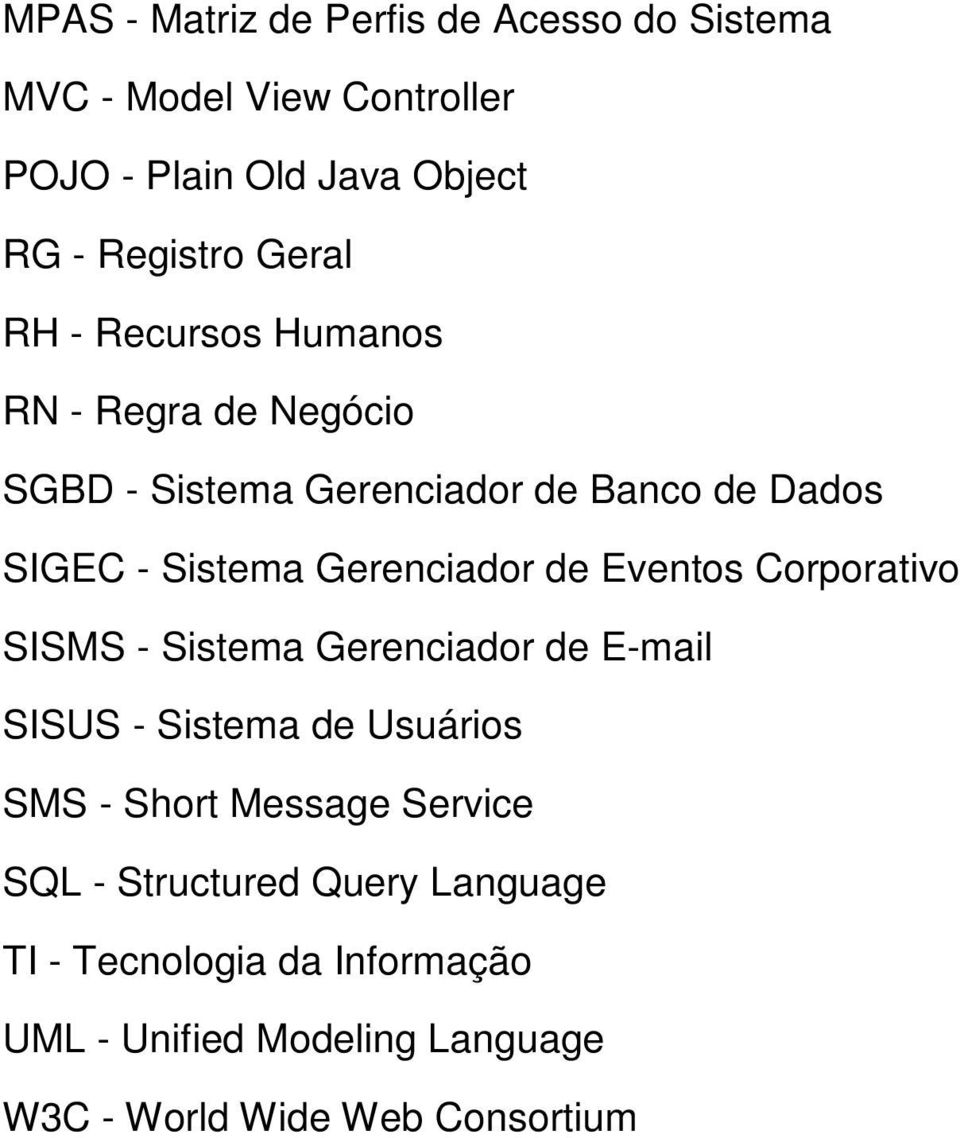 Gerenciador de Eventos Corporativo SISMS - Sistema Gerenciador de E-mail SISUS - Sistema de Usuários SMS - Short Message
