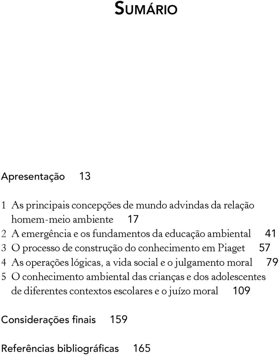 As operações lógicas, a vida social e o julgamento moral 79 5 O conhecimento ambiental das crianças e dos