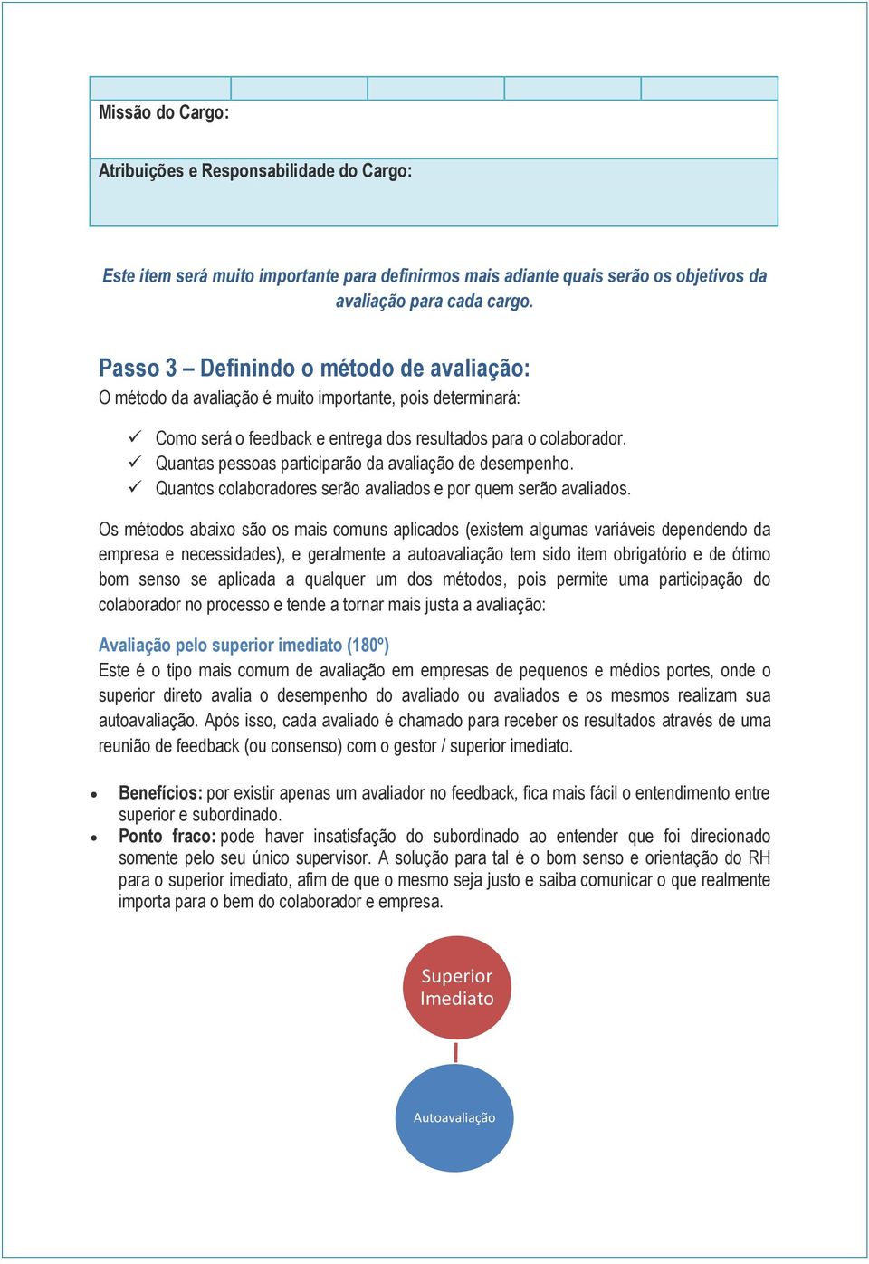 Quantas pessoas participarão da avaliação de desempenho. Quantos colaboradores serão avaliados e por quem serão avaliados.