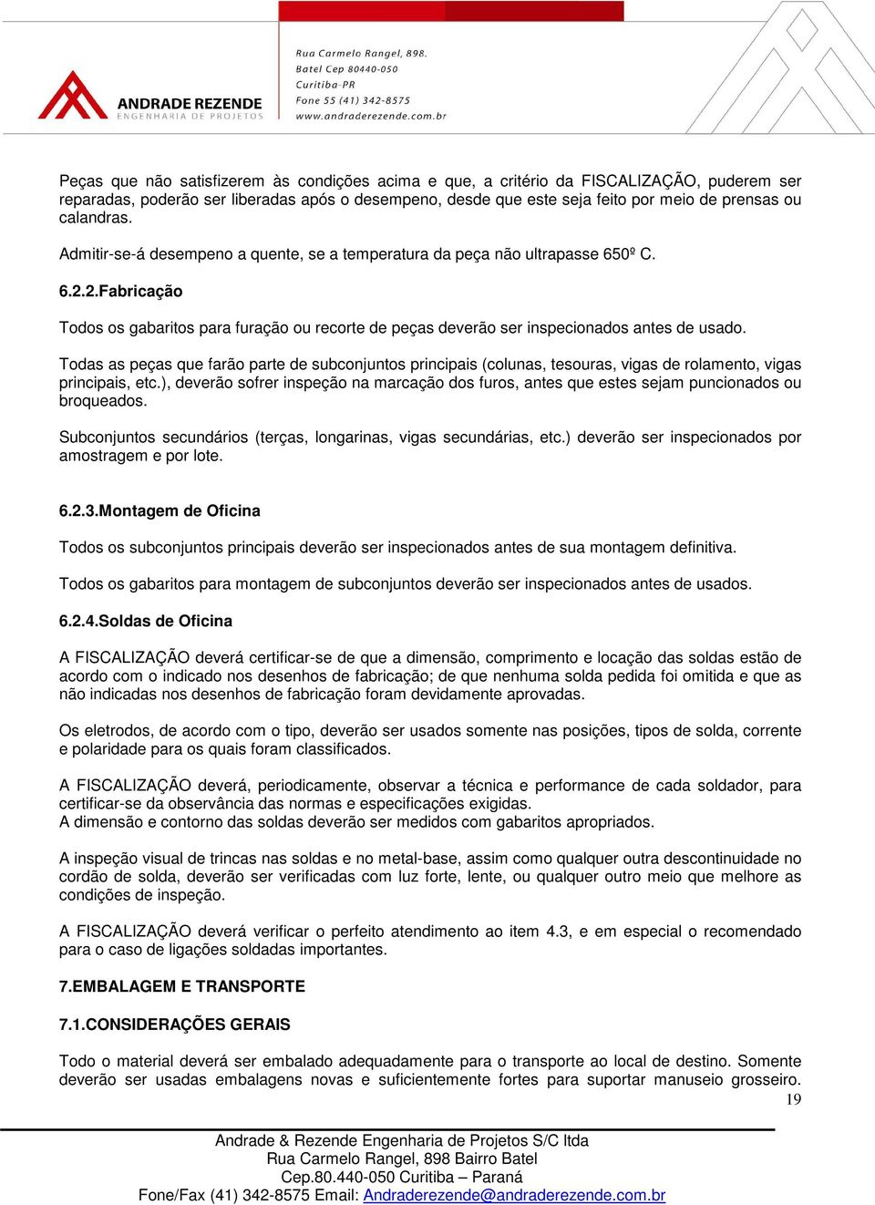 Todas as peças que farão parte de subconjuntos principais (colunas, tesouras, vigas de rolamento, vigas principais, etc.