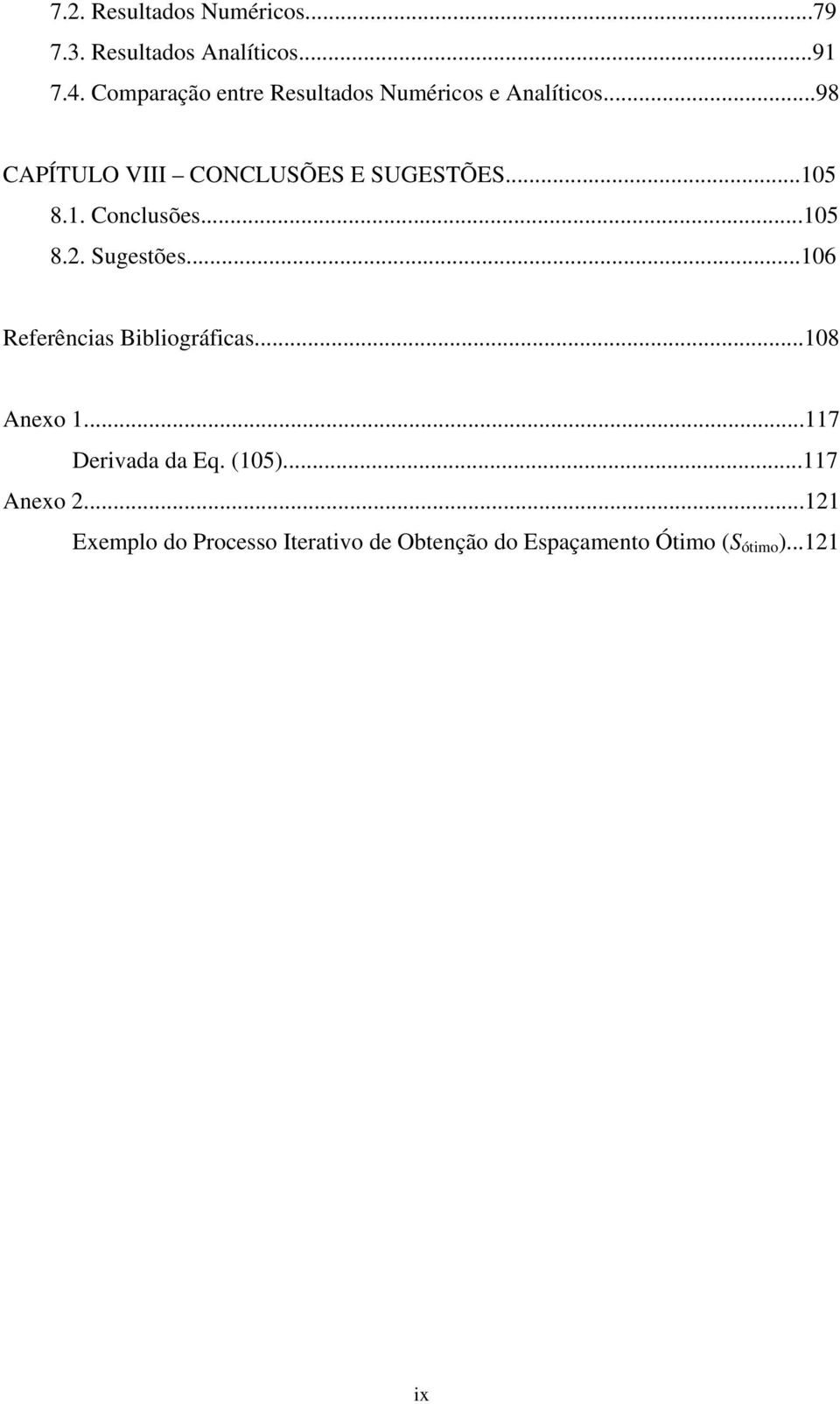 ..98 CAPÍTULO VIII CONCLUSÕES E SUGESTÕES...05 8.. Concusões...05 8.. Sugestões.