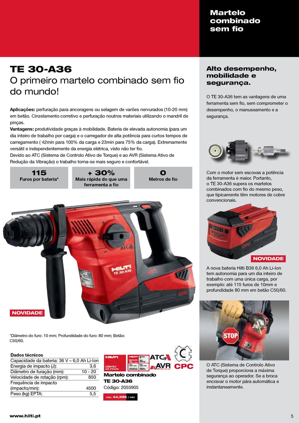 Bateria de elevada autonomia (para um dia inteiro de trabalho por carga) e o carregador de alta potência para curtos tempos de carregamento ( 42min para 100% da carga e 23min para 75% da carga).