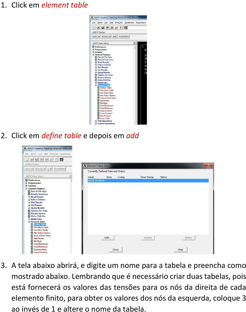 Lembrando que é necessário criar duas tabelas, pois está fornecerá os valores das tensões para