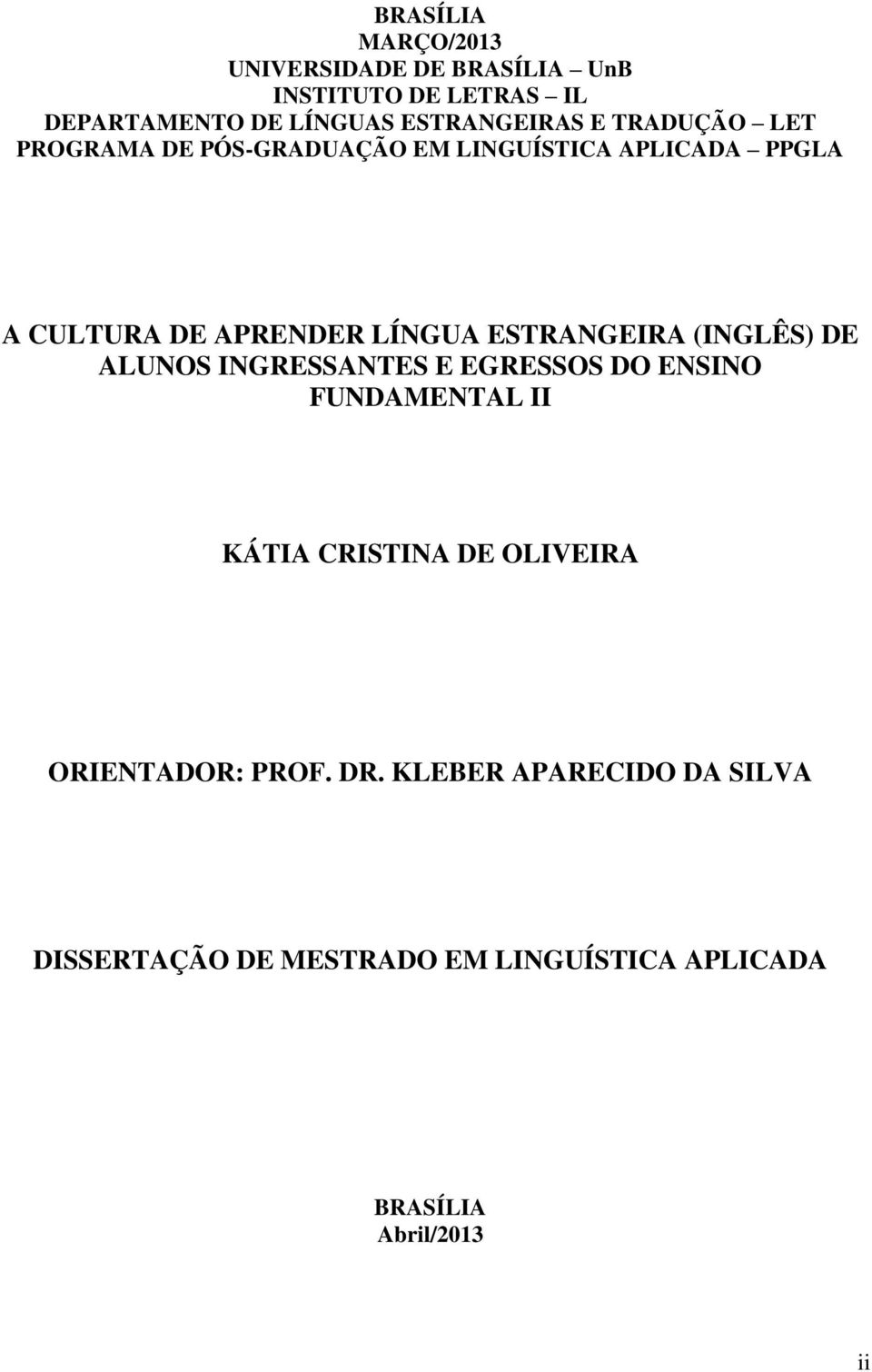 ESTRANGEIRA (INGLÊS) DE ALUNOS INGRESSANTES E EGRESSOS DO ENSINO FUNDAMENTAL II KÁTIA CRISTINA DE OLIVEIRA