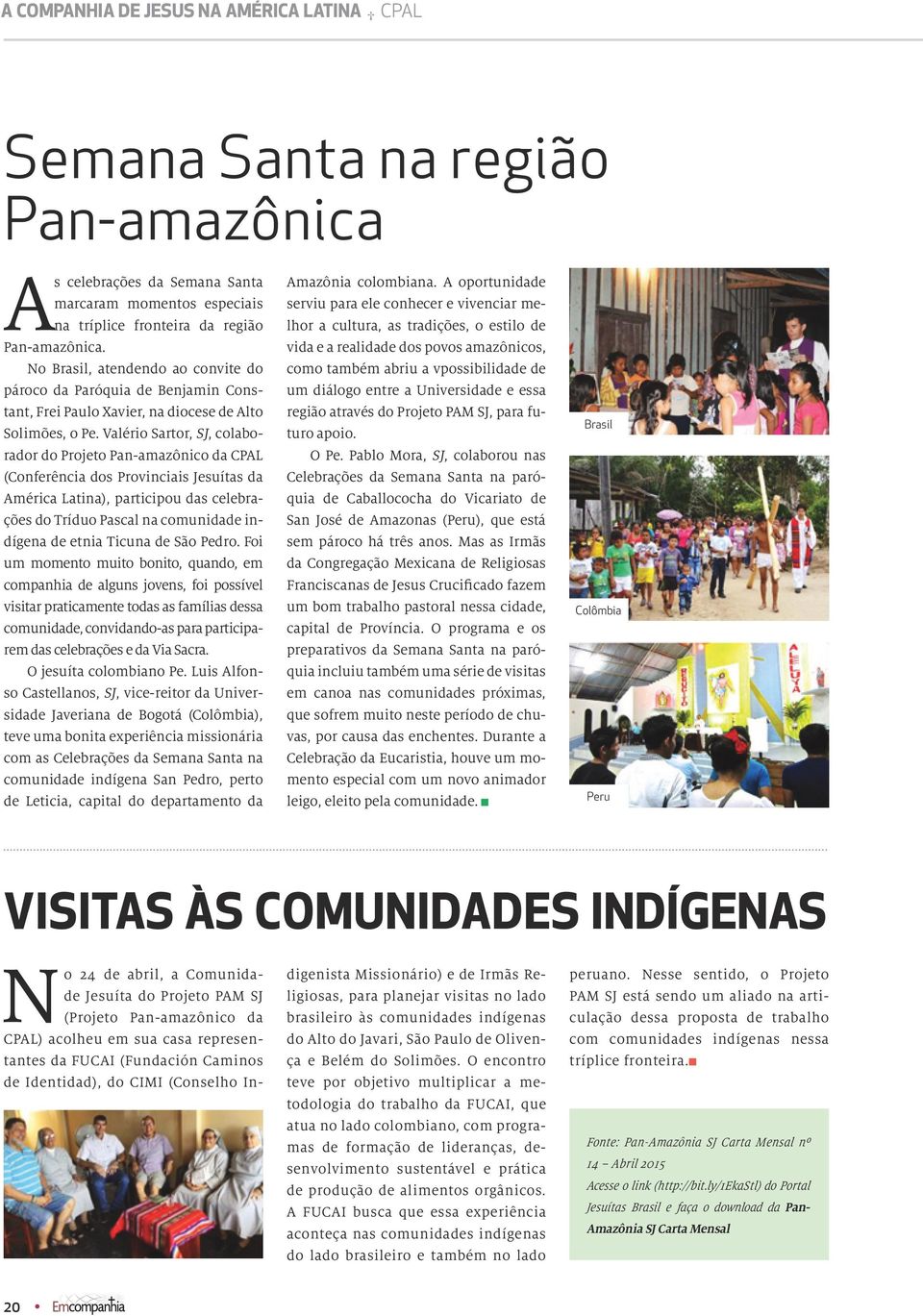 Valério Sartor, SJ, colaborador do Projeto Pan-amazônico da CPAL (Conferência dos Provinciais Jesuítas da América Latina), participou das celebrações do Tríduo Pascal na comunidade indígena de etnia