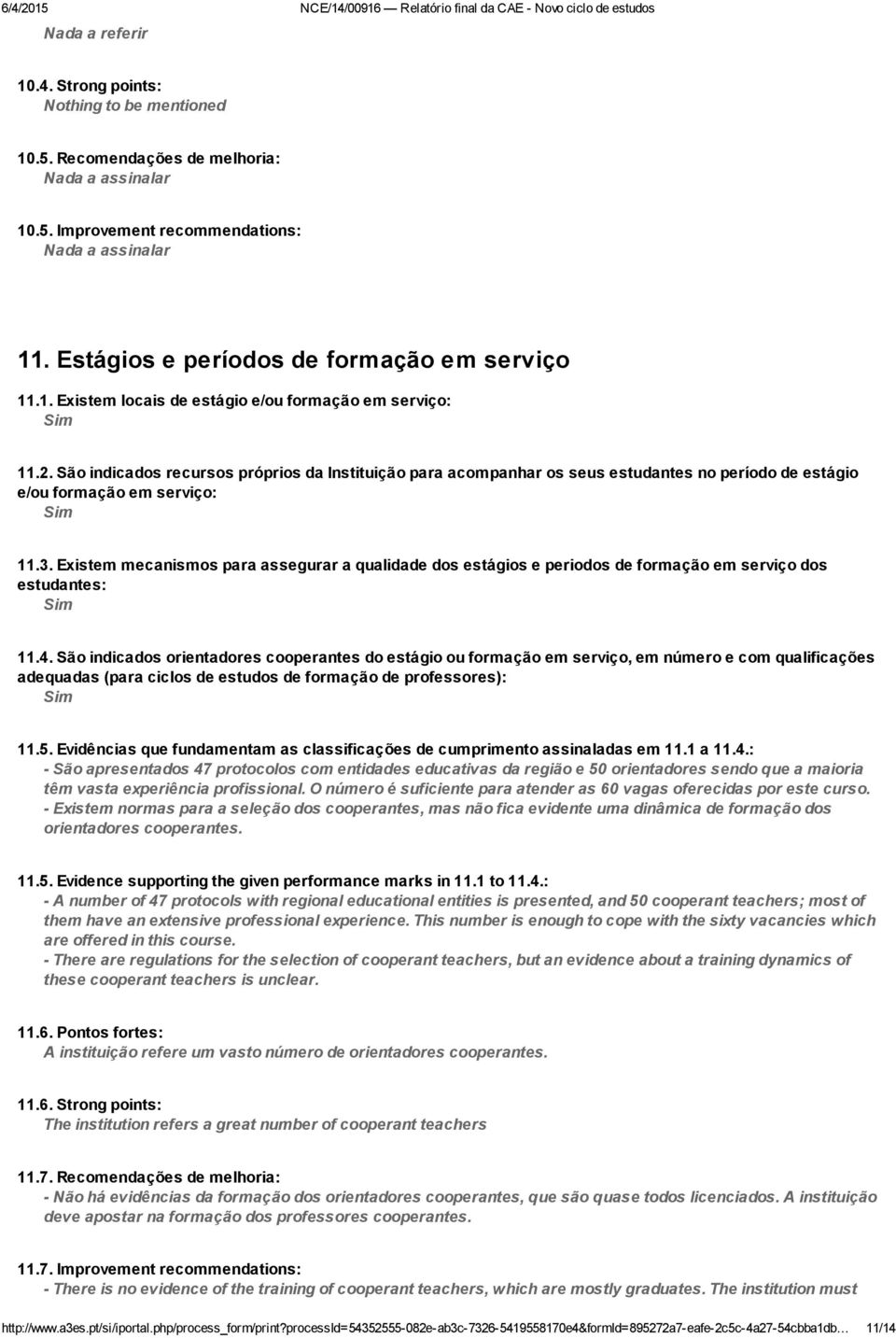 São indicados recursos próprios da Instituição para acompanhar os seus estudantes no período de estágio e/ou formação em serviço: 11.3.