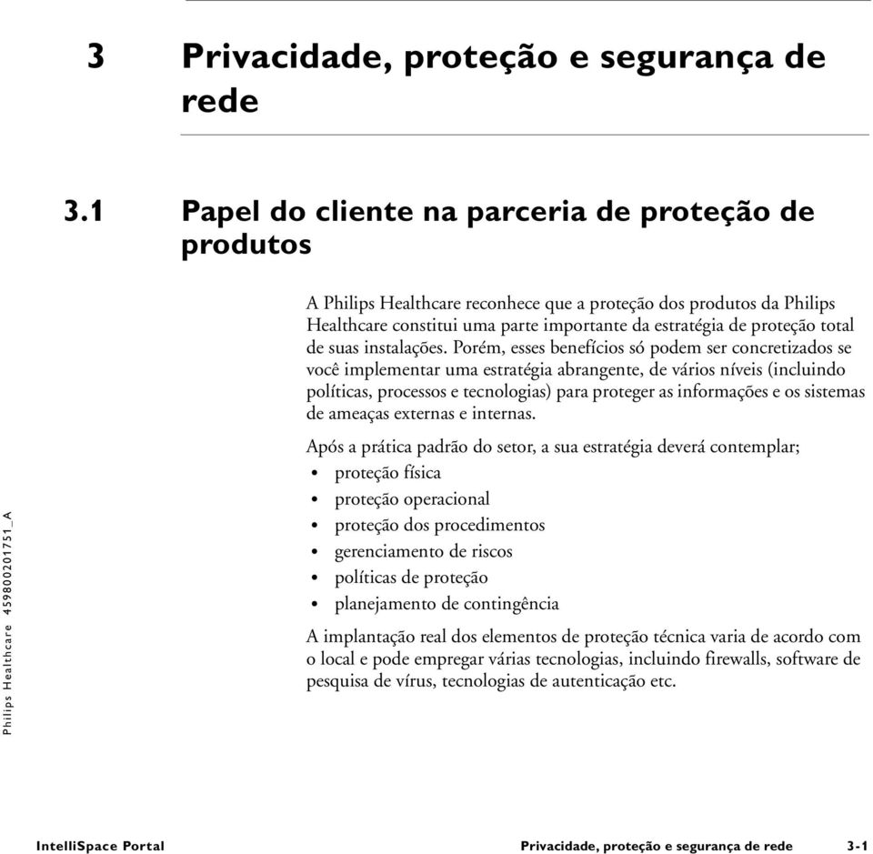 importante da estratégia de proteção total de suas instalações.