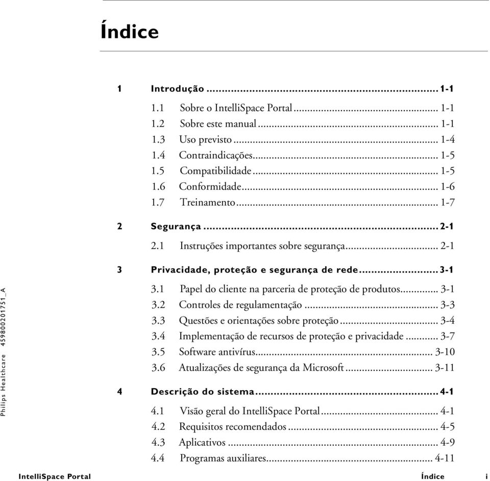 1 Papel do cliente na parceria de proteção de produtos... 3-1 3.2 Controles de regulamentação... 3-3 3.3 Questões e orientações sobre proteção... 3-4 3.