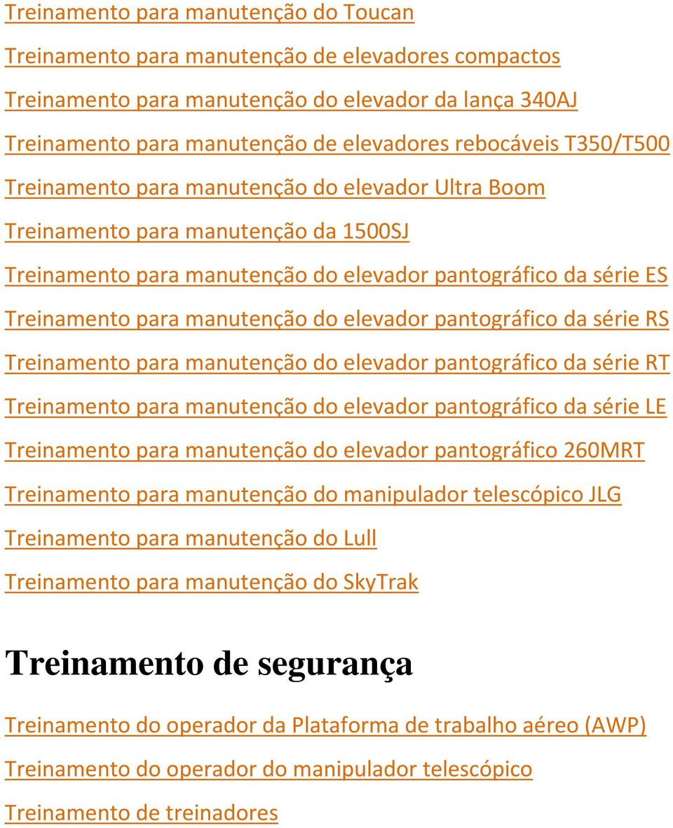 elevador pantográfico da série RS Treinamento para manutenção do elevador pantográfico da série RT Treinamento para manutenção do elevador pantográfico da série LE Treinamento para manutenção do