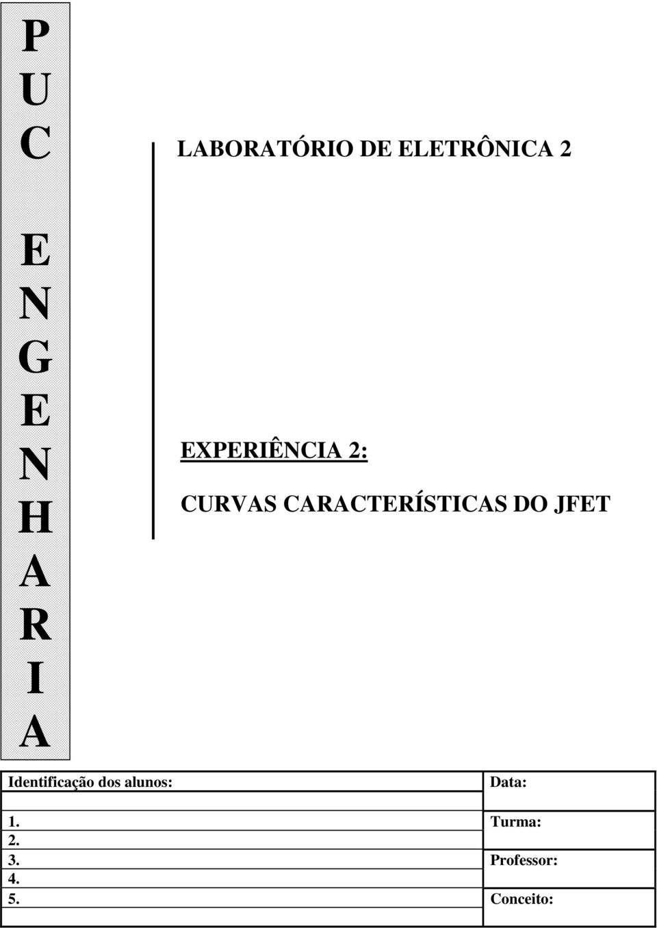 CARACTERÍSTICAS DO JFET Identificação dos