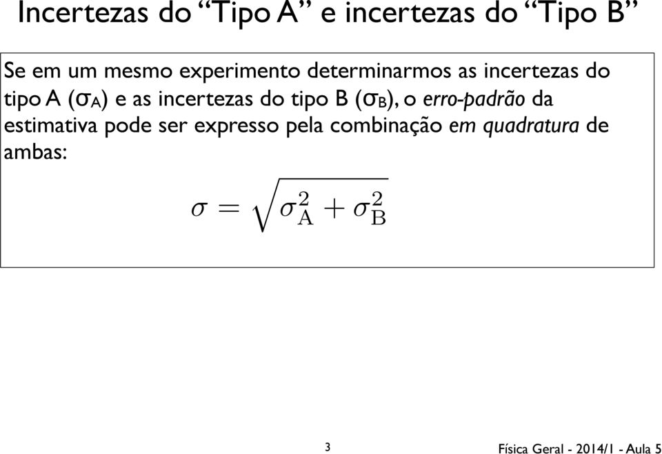 incertezas do tipo B (σb), o erro-padrão da estimativa pode