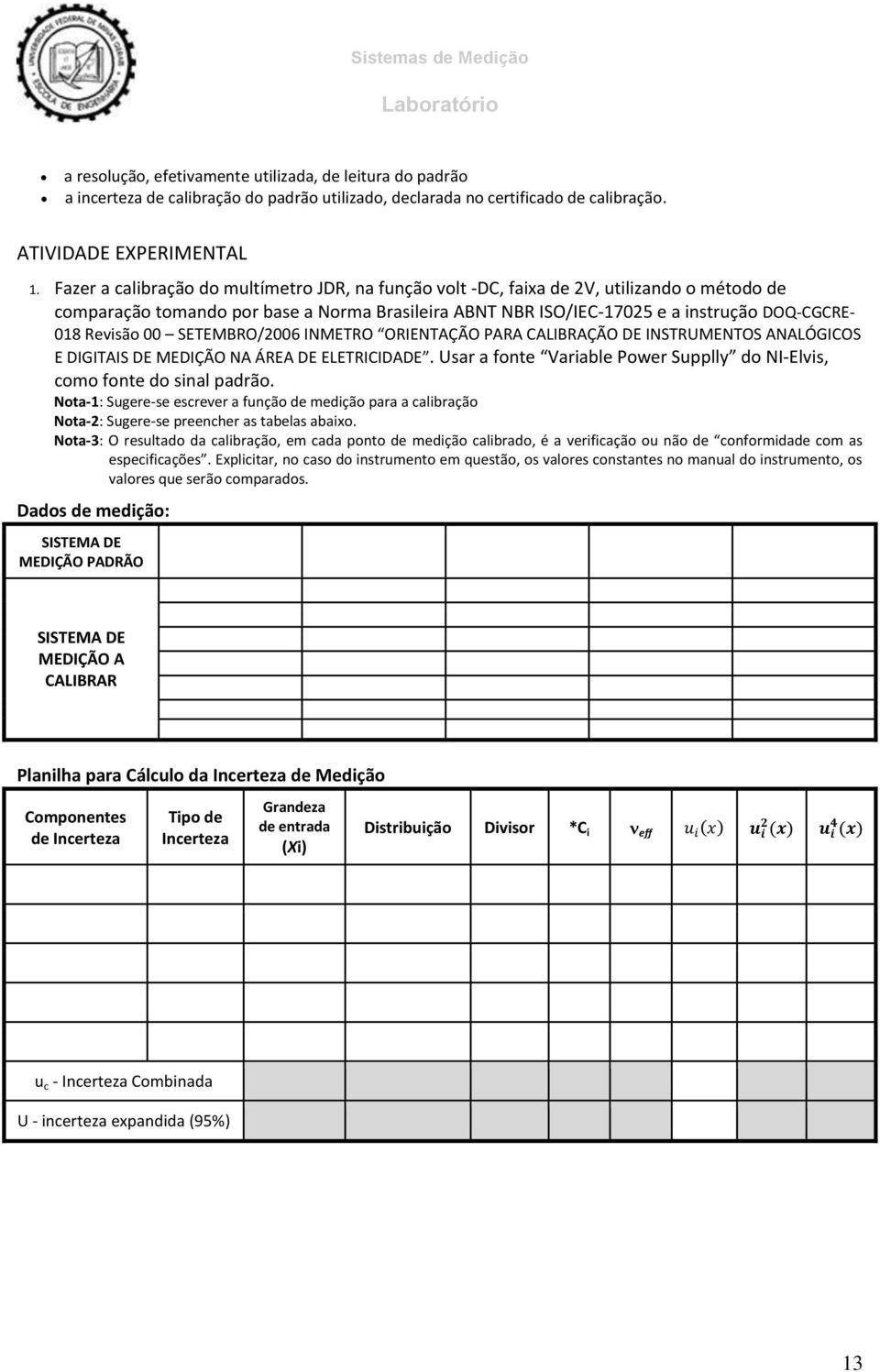 Revisão 00 SETEMBRO/2006 INMETRO ORIENTAÇÃO PARA CALIBRAÇÃO DE INSTRUMENTOS ANALÓGICOS E DIGITAIS DE MEDIÇÃO NA ÁREA DE ELETRICIDADE.