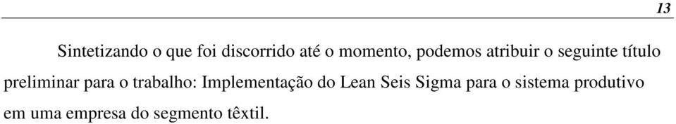 o trabalho: Implementação do Lean Seis Sigma para