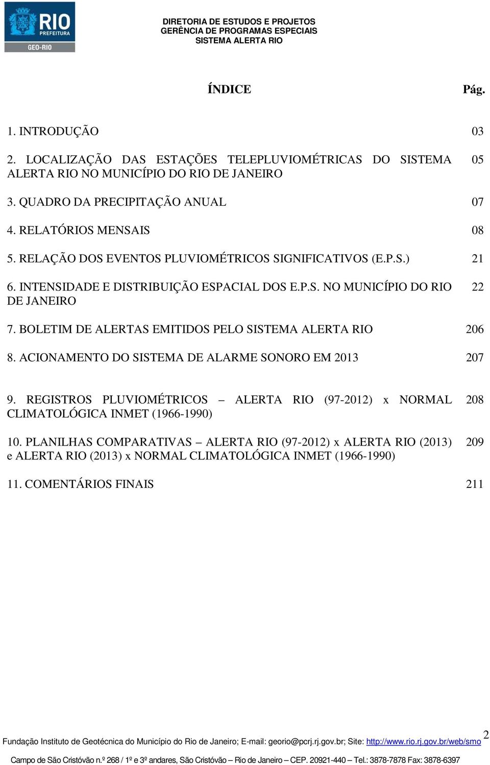 BOLETIM DE ALERTAS EMITIDOS PELO 206 8. ACIONAMENTO DO SISTEMA DE ALARME SONORO EM 2013 207 9.