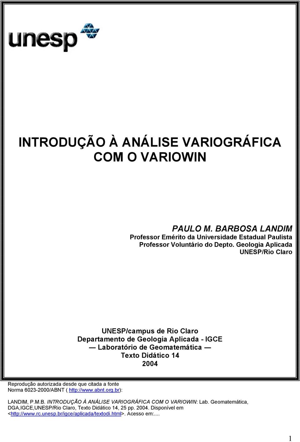 Reprodução autorizada desde que citada a fonte Norma 6023-2000/ABNT ( http://www.abnt.org.br): LANDIM, P.M.B. INTRODUÇÃO À ANÁLISE VARIOGRÁFICA COM O VARIOWIN: Lab.