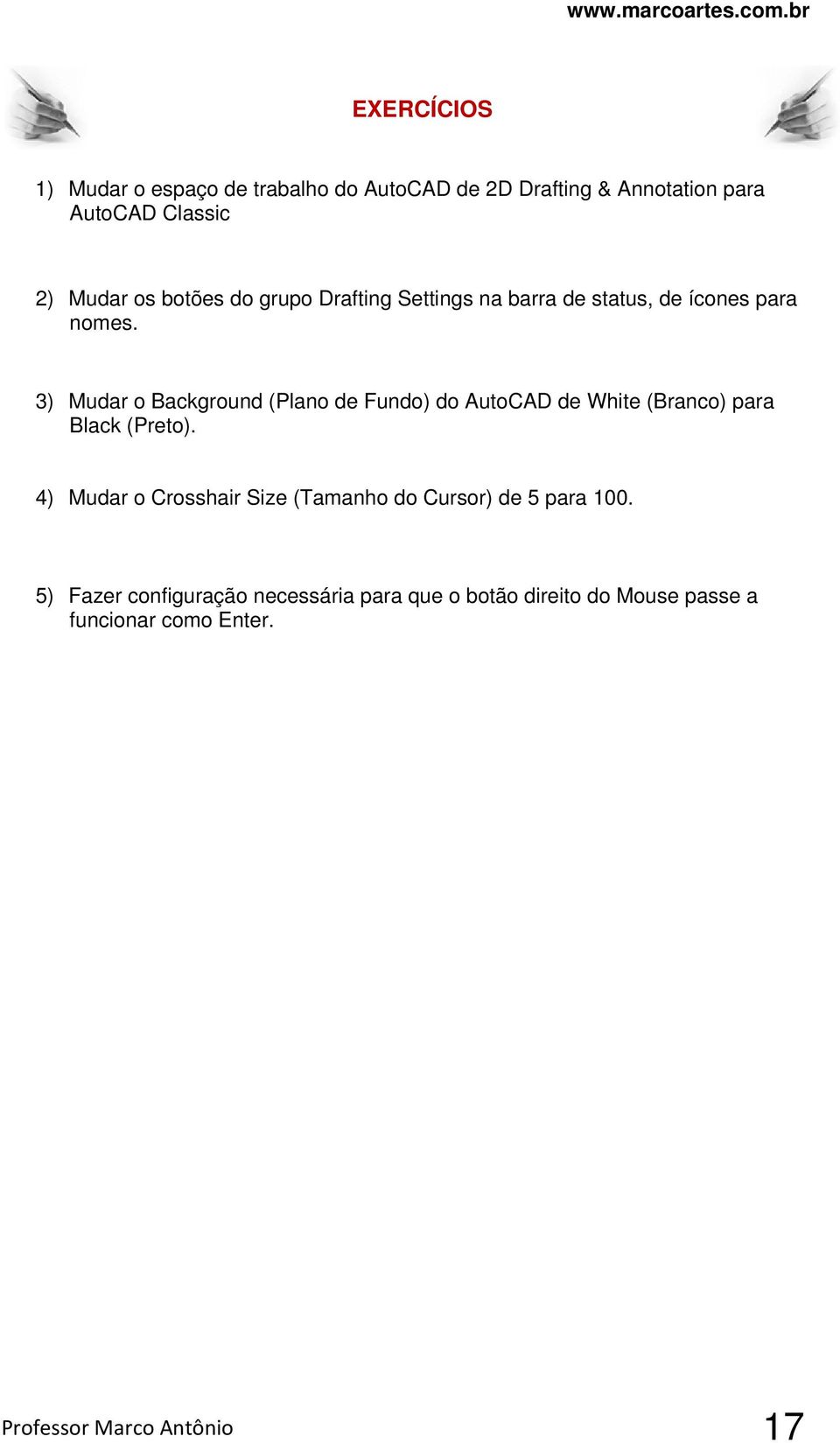 3) Mudar o Background (Plano de Fundo) do AutoCAD de White (Branco) para Black (Preto).