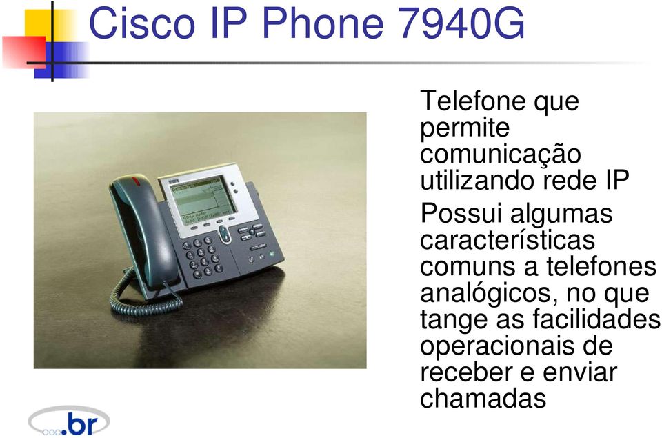 características comuns a telefones analógicos, no