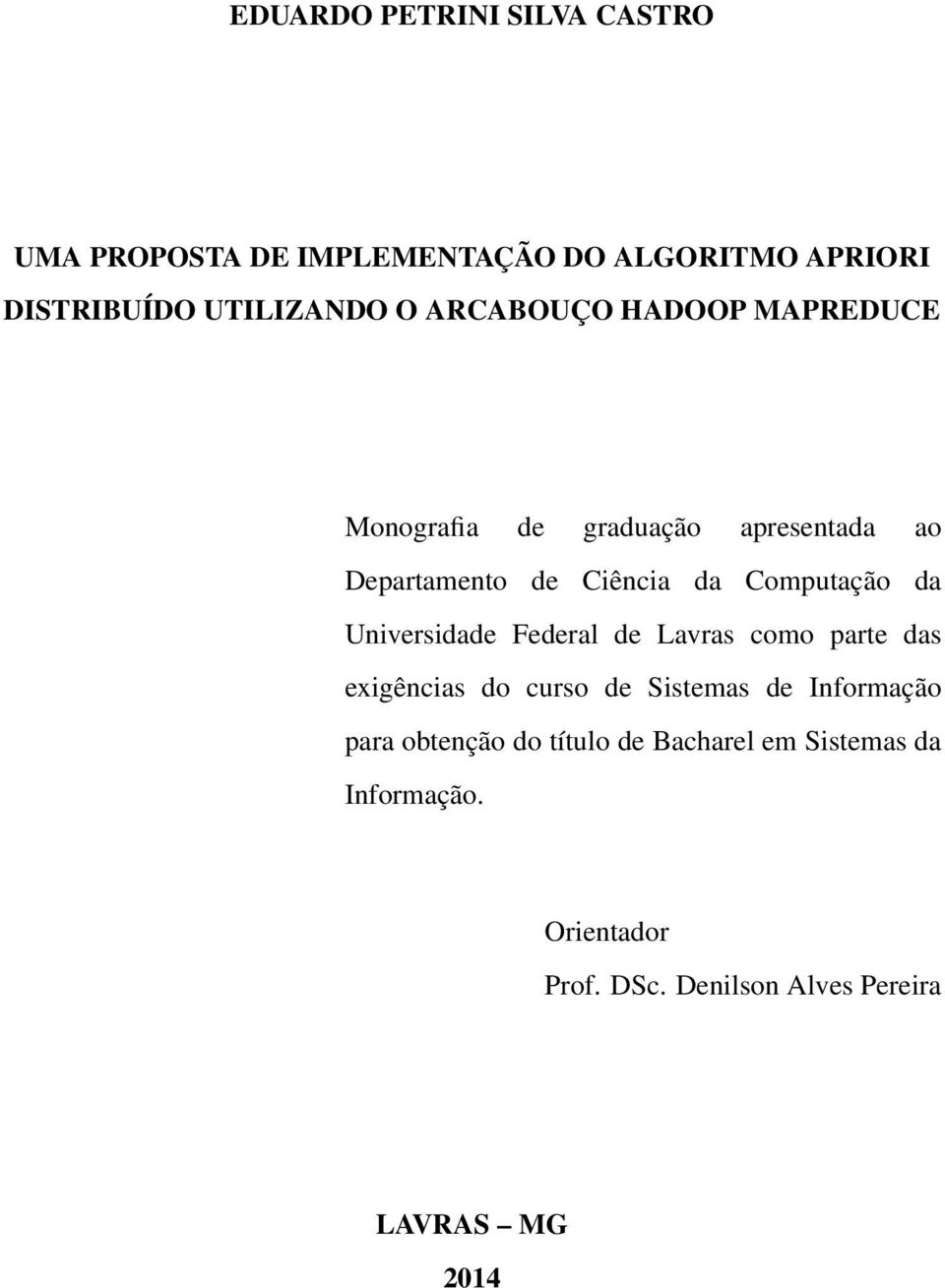 Universidade Federal de Lavras como parte das exigências do curso de Sistemas de Informação para obtenção