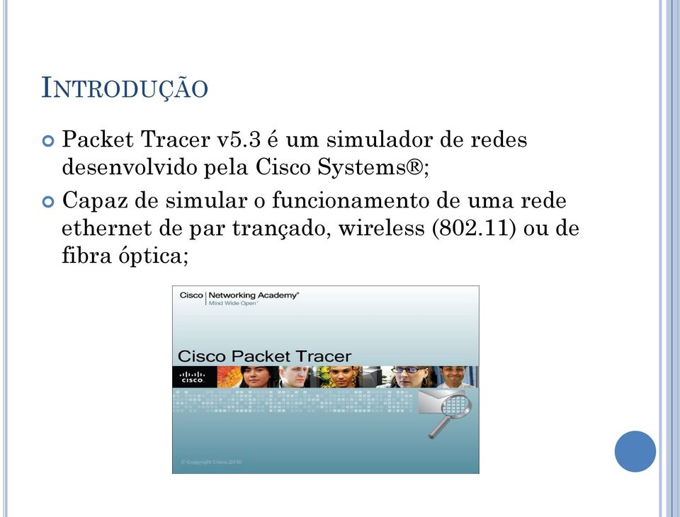 Cisco Systems ; Capaz de simular o funcionamento