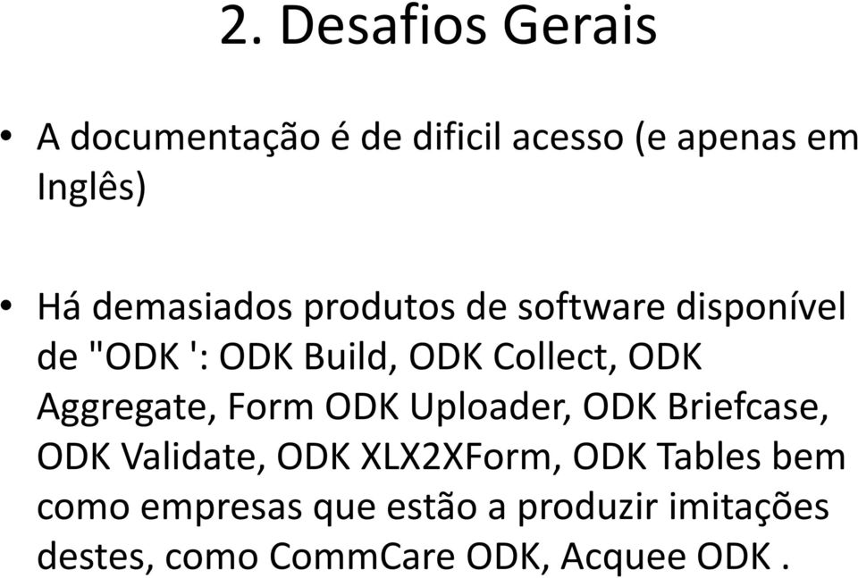 Aggregate, Form ODK Uploader, ODK Briefcase, ODK Validate, ODK XLX2XForm, ODK