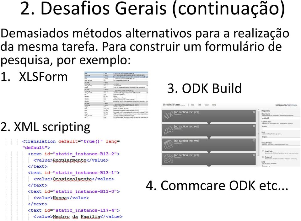 Para construir um formulário de pesquisa, por exemplo: