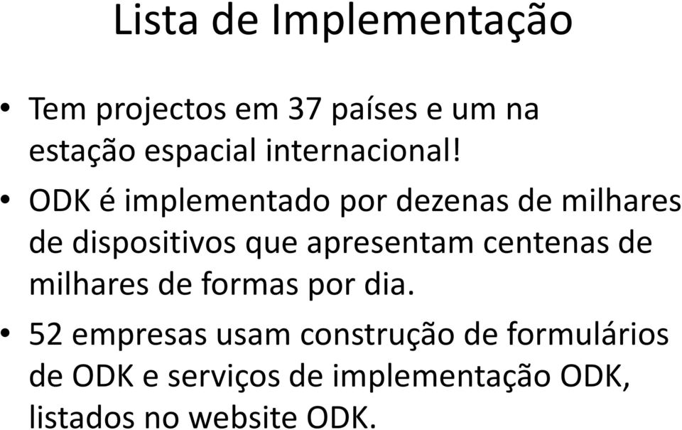 ODK é implementado por dezenas de milhares de dispositivos que apresentam