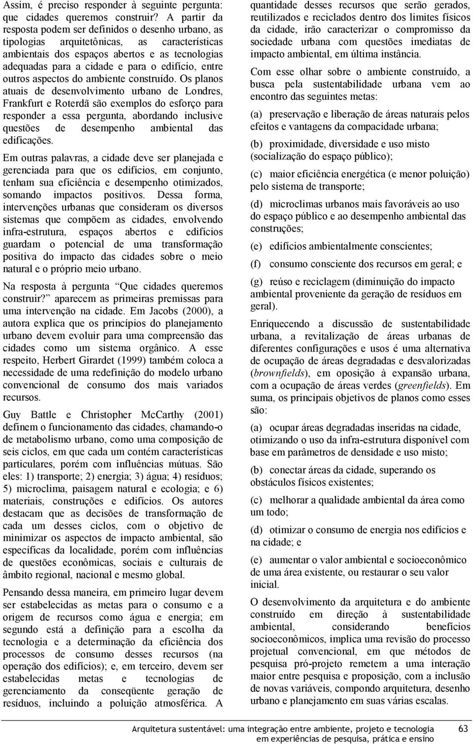 entre outros aspectos do ambiente construído.