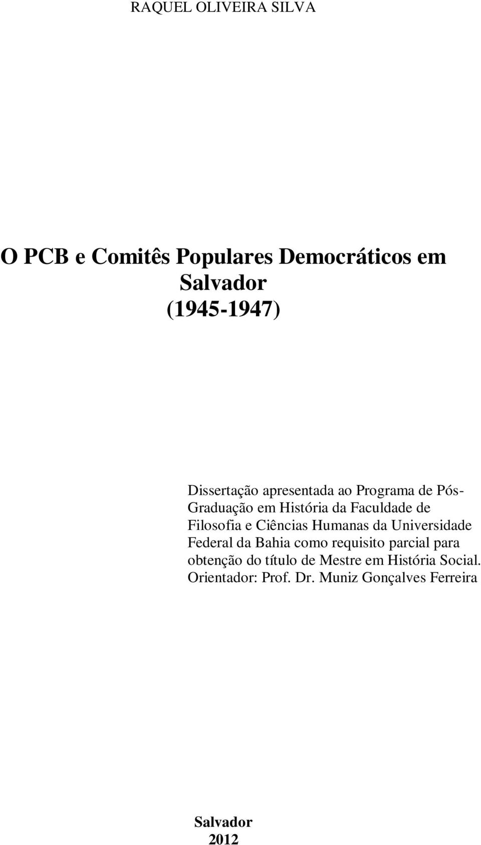 e Ciências Humanas da Universidade Federal da Bahia como requisito parcial para obtenção do