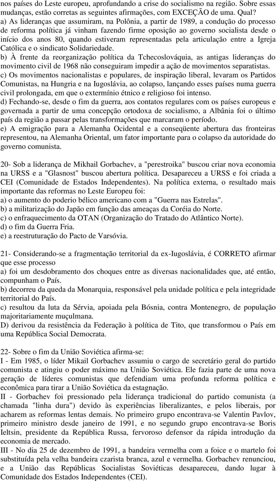 estiveram representadas pela articulação entre a Igreja Católica e o sindicato Solidariedade.