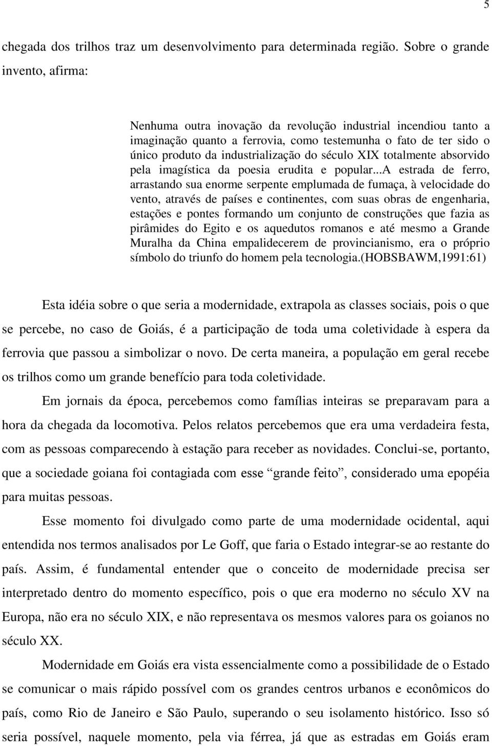 do século XIX totalmente absorvido pela imagística da poesia erudita e popular.