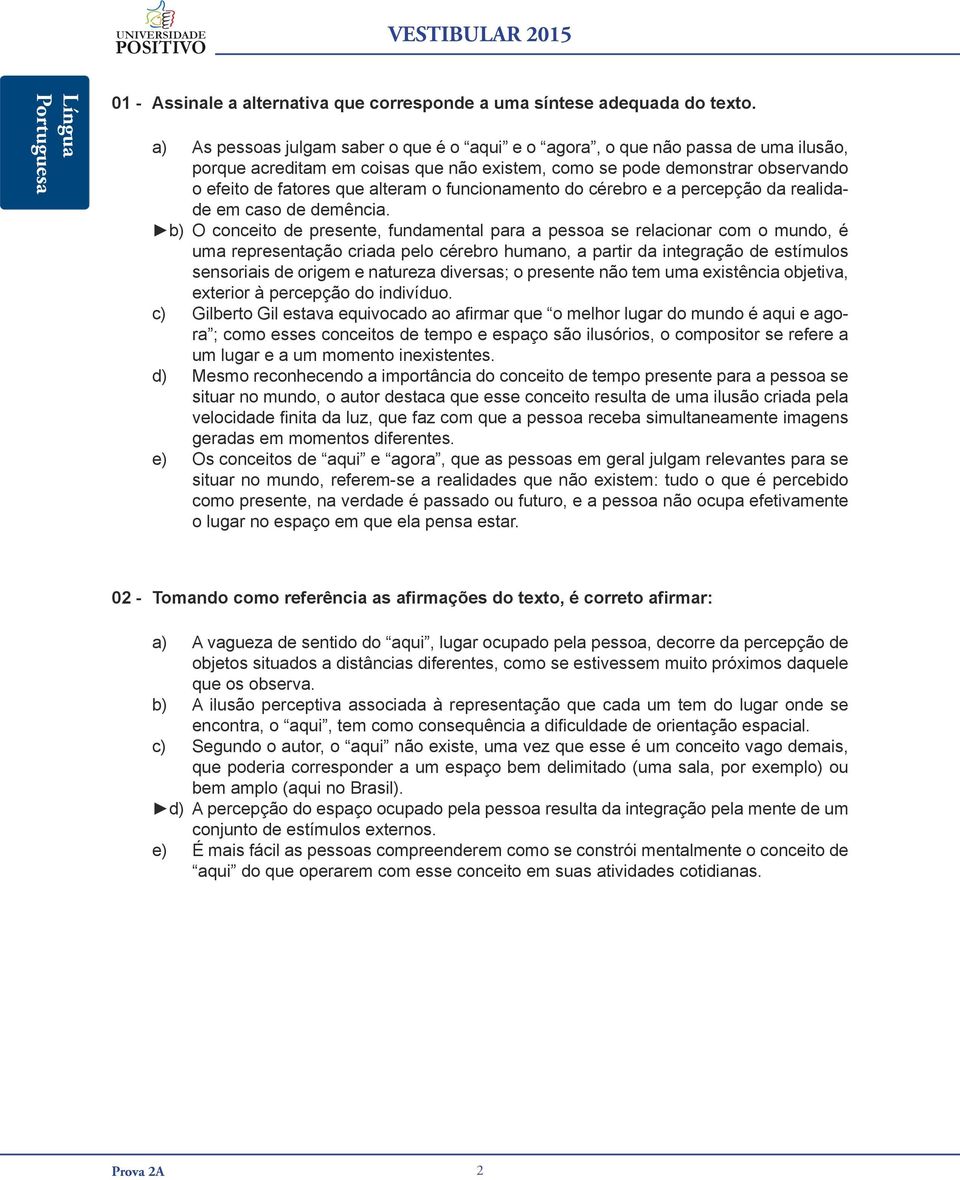 funcionamento do cérebro e a percepção da realidade em caso de demência.