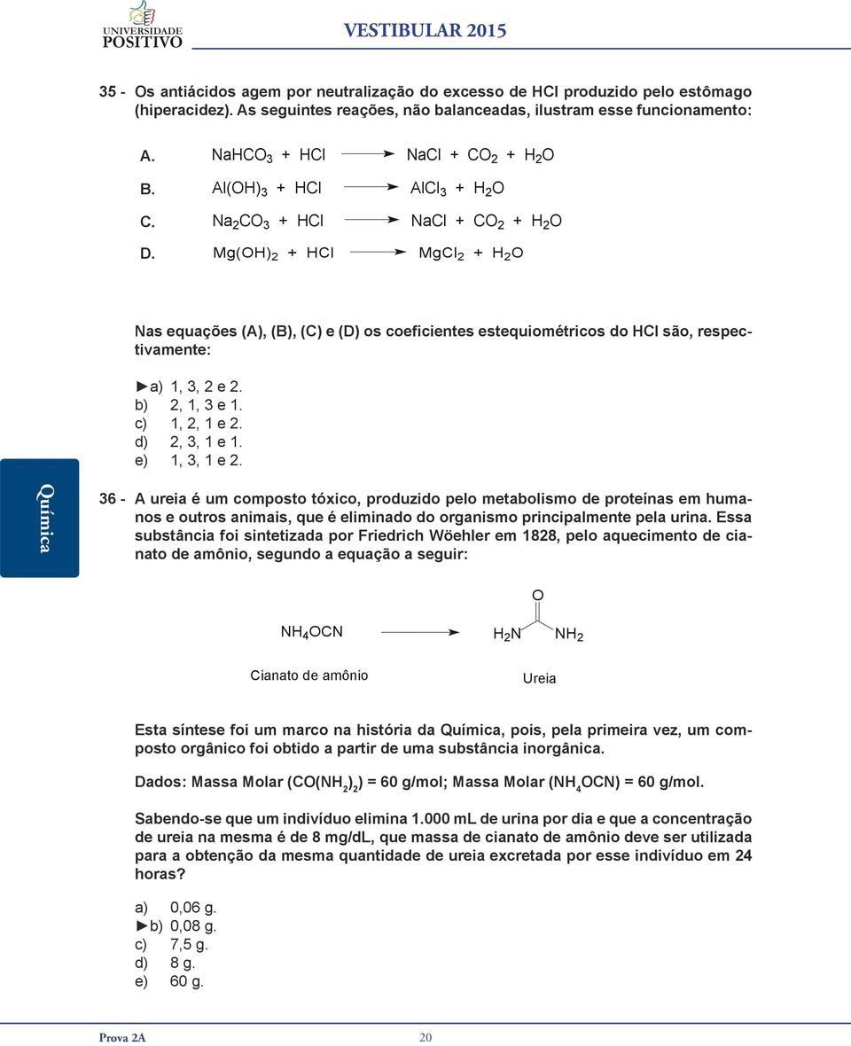 c) 1,, 1 e. d), 3, 1 e 1. e) 1, 3, 1 e.