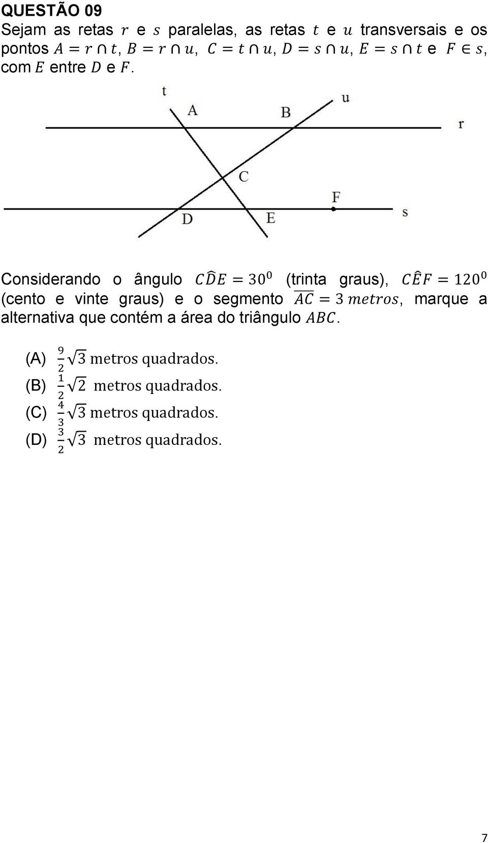 Considerando o ângulo (trinta graus), (cento e vinte graus)