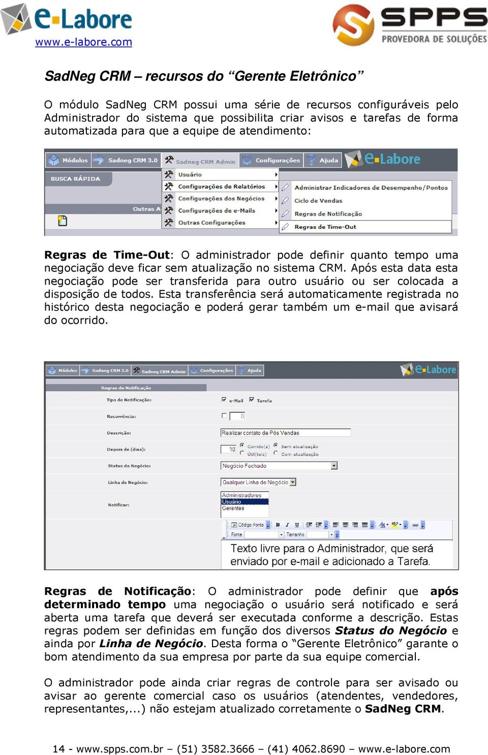 Após esta data esta negociação pode ser transferida para outro usuário ou ser colocada a disposição de todos.