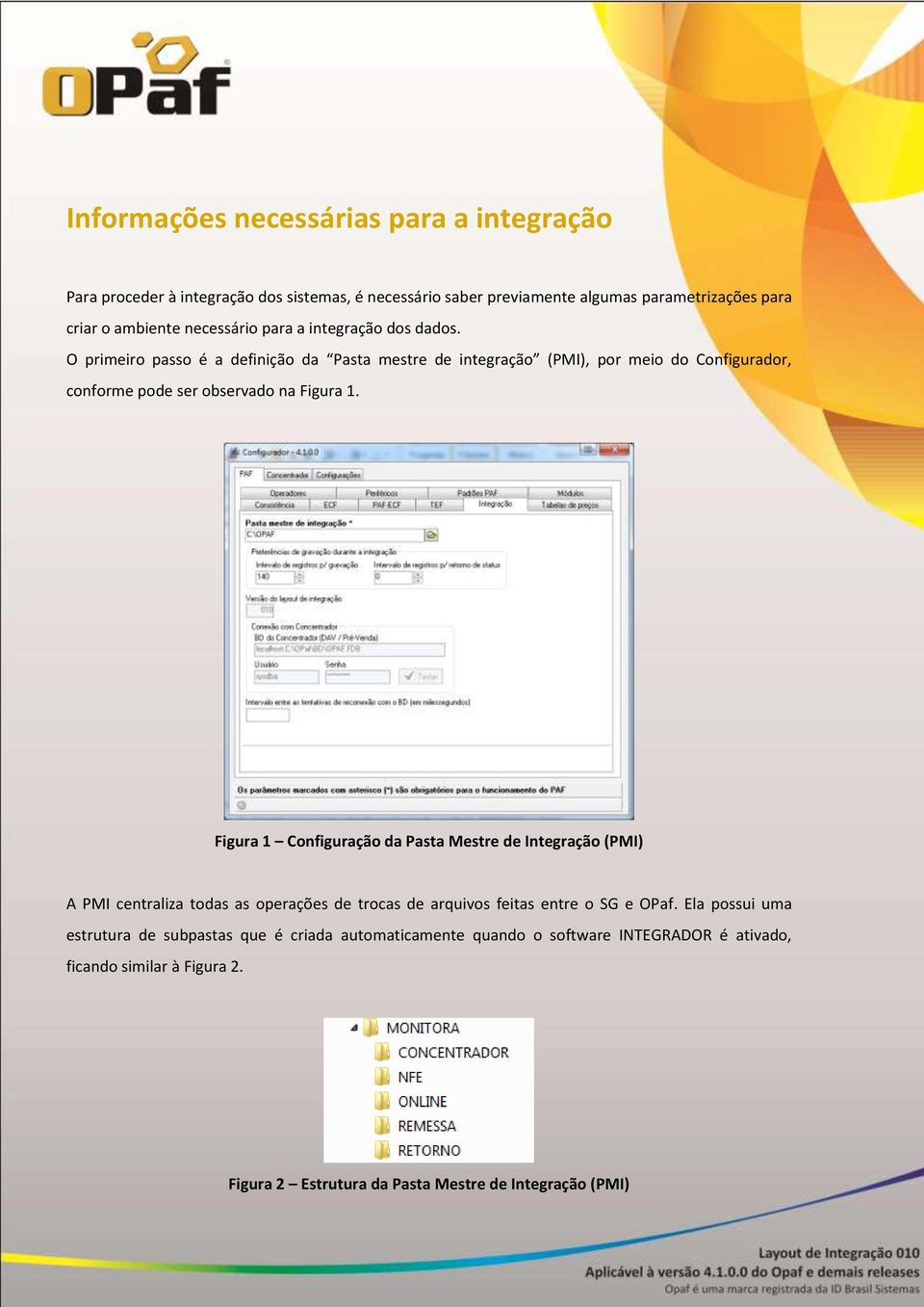 O primeiro passo é a definição da Pasta mestre de integração (PMI), por meio do Configurador, conforme pode ser observado na Figura 1.